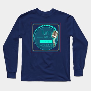 Turn up the volume Long Sleeve T-Shirt